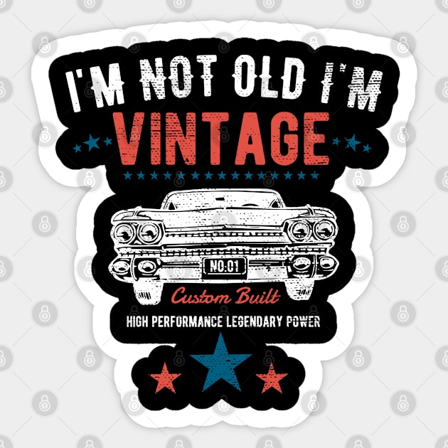 Birthday Mens - Im Not Old Im Vintage Sticker by Kudostees